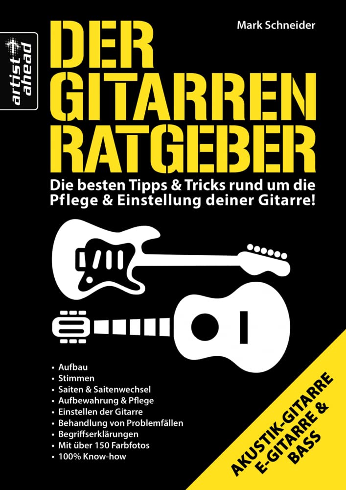 Der Gitarren-Ratgeber: Die besten Tipps & Tricks rund um die Pflege & Einstellung deiner Gitarre! Für E-Gitarre, Akustikgitarre und Bass. Reparatur. book