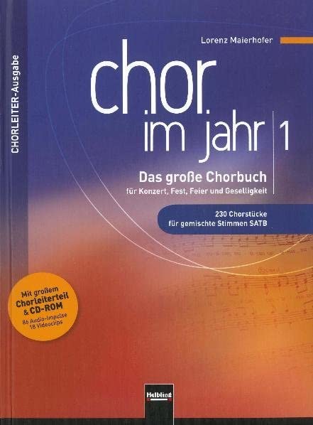 Chor im Jahr 1. Chorleiterausgabe inkl. CD-ROM: Das große Chorbuch für Konzert, Fest, Feier und Geselligkeit. 230 Chorstücke für gemischte Stimmen ... & CD-ROM (86 Audio-Impulse, 18 Videoclips) Sheet Music