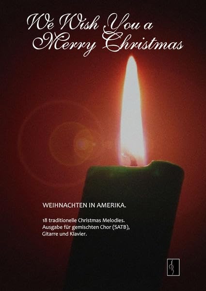 We Wish You A Merry Christmas - Weihnachten in Amerika: Ausgabe für gemischten Chor (SATB) und Klavier Sheet Music