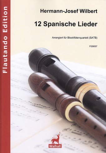 12 Spanische Lieder für Blockflötenquartett SATB (Partitur und Stimmen) Books