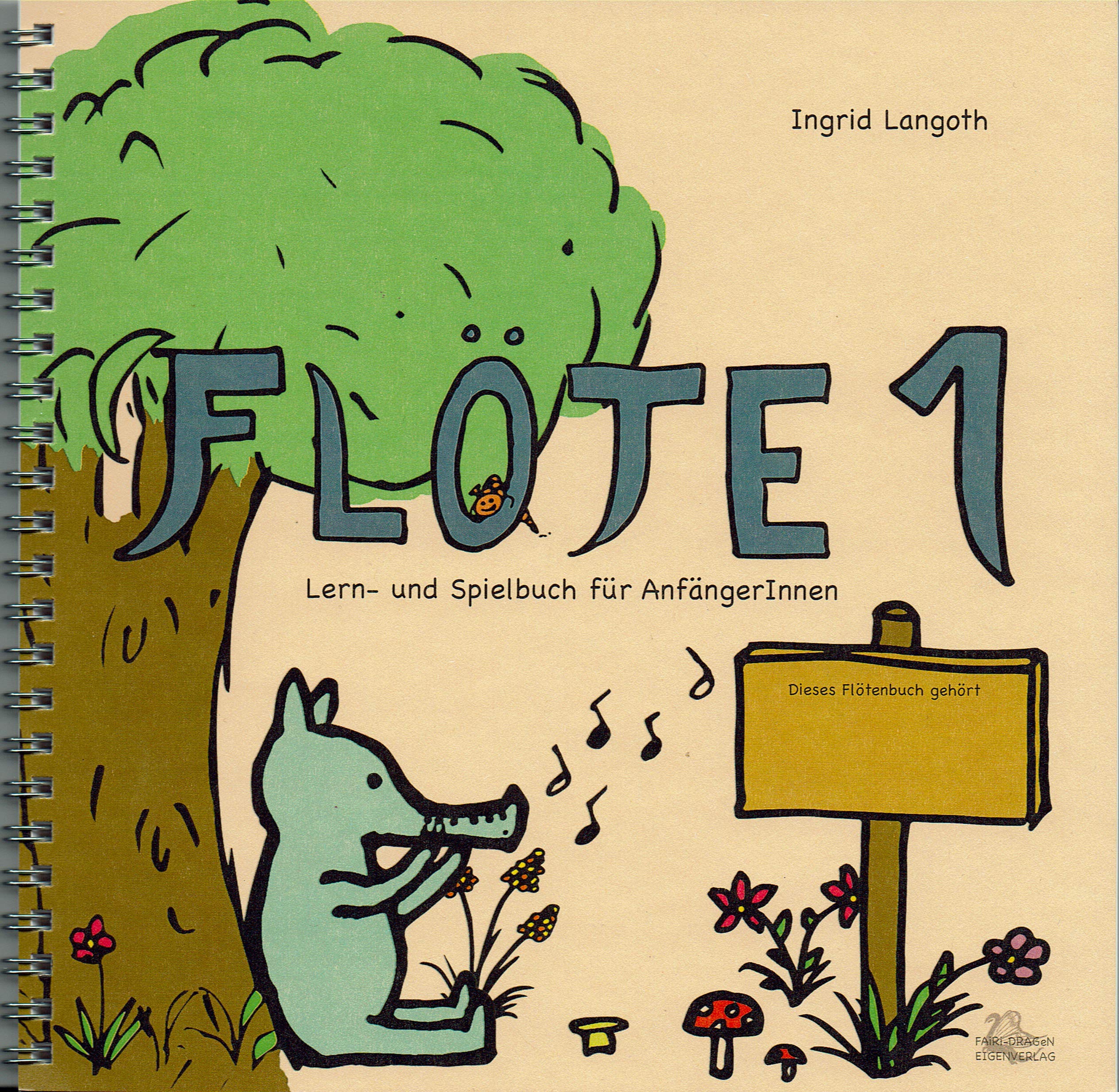 FLÖTE 1 Lern- und Spielbuch für AnfängerInnen Ingrid Langoth and Laura Langoth Books