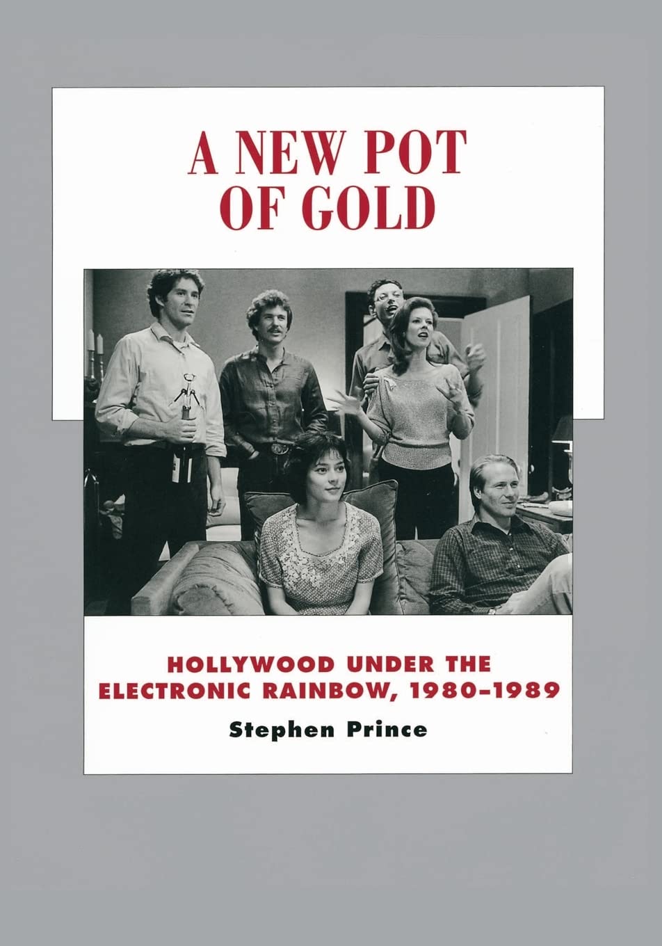 A New Pot of Gold: Hollywood under the Electronic Rainbow, 1980–1989 (History of the American Cinema, 10, Band 10) Media & Communication