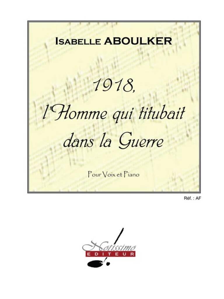 Isabelle aboulker: 1918, the man who was staggering in the war, for voice and piano book