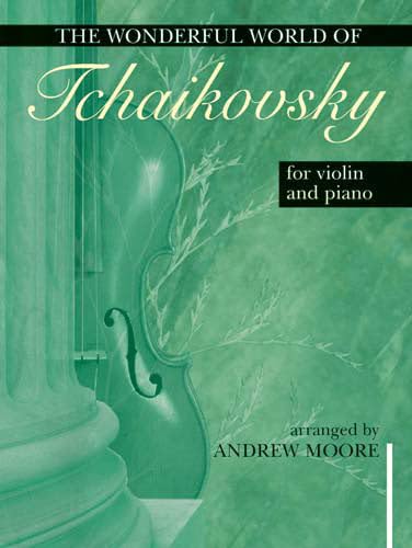 Wonderful World of Tchaikovsky for Violin & Piano. Sheet Music