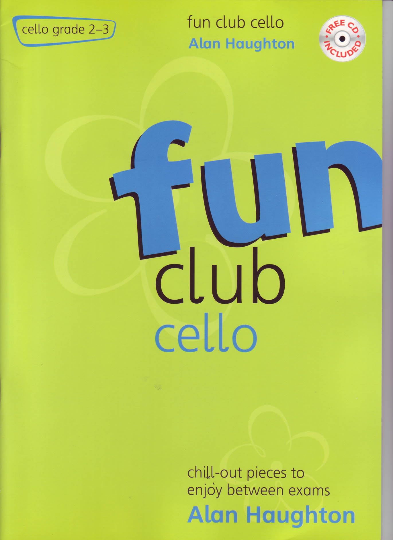 Fun Club Cello - Grade 2 - 3 - Chill-out pieces to enjoy between exams Books