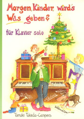 Morgen Kinder wirds Was geben?: St. Martins-, Nikolaus-, Advents- und Weihnachtslieder. Für Klavier solo Sheet Music