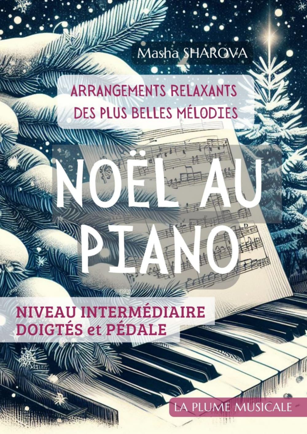NOËL AU PIANO: ARRANGEMENTS RELAXANTS DES PLUS BELLES MÉLODIES Sheet Music