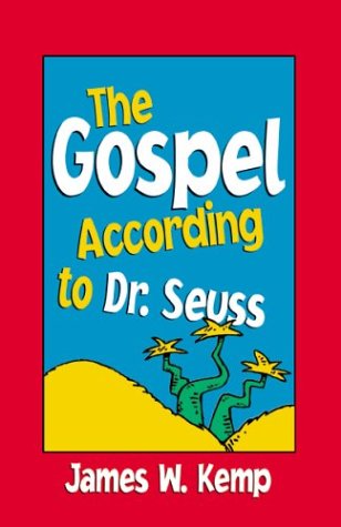 The Gospel According to Dr. Seuss: Snitches, Sneeches, and Other "Creachas" book