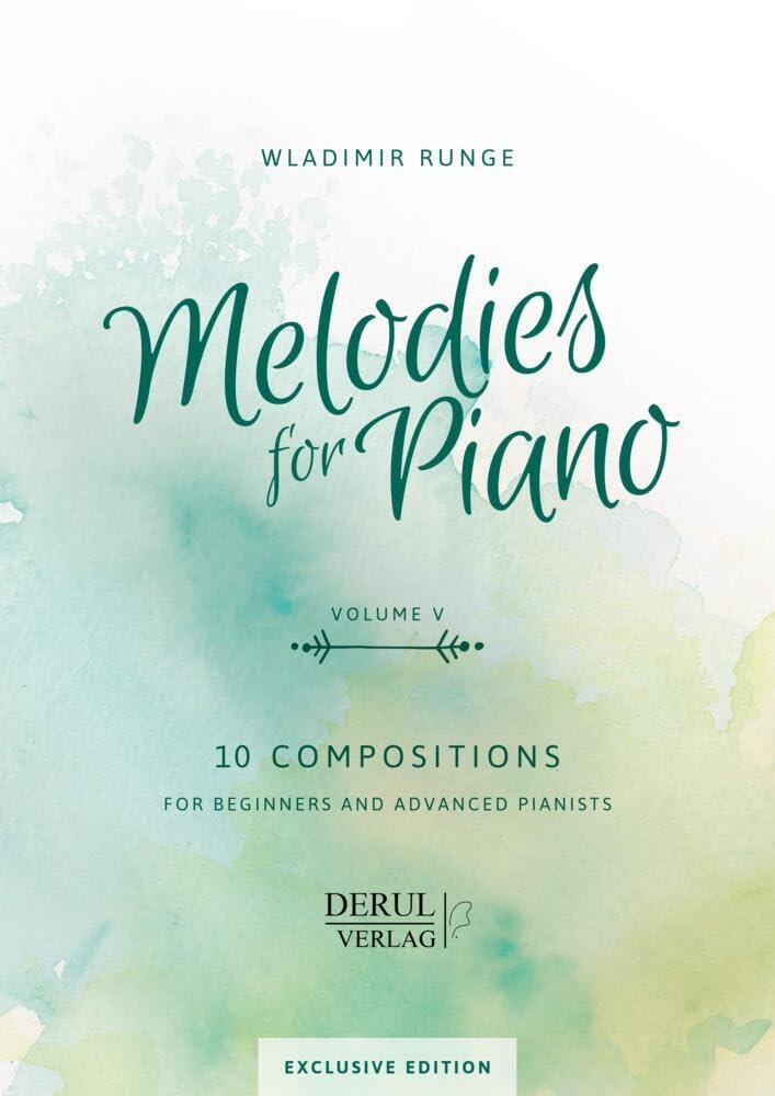 MELODIES for PIANO, VOLUME V, 10 COMPOSITIONS: FOR BEGINNERS AND ADVANCED PIANISTS, EXCLUSIVE EDITION Sheet Music