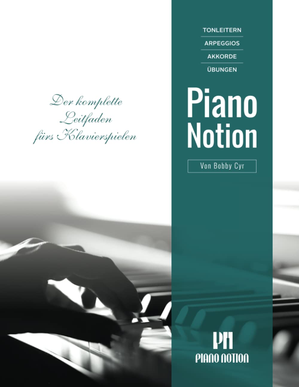 Tonleitern Arpeggios Akkorde Übungen: Der komplette Leitfaden fürs Klavierspielen (Klavier lernen mit System Piano Notion / Deutsch) Arts & Music