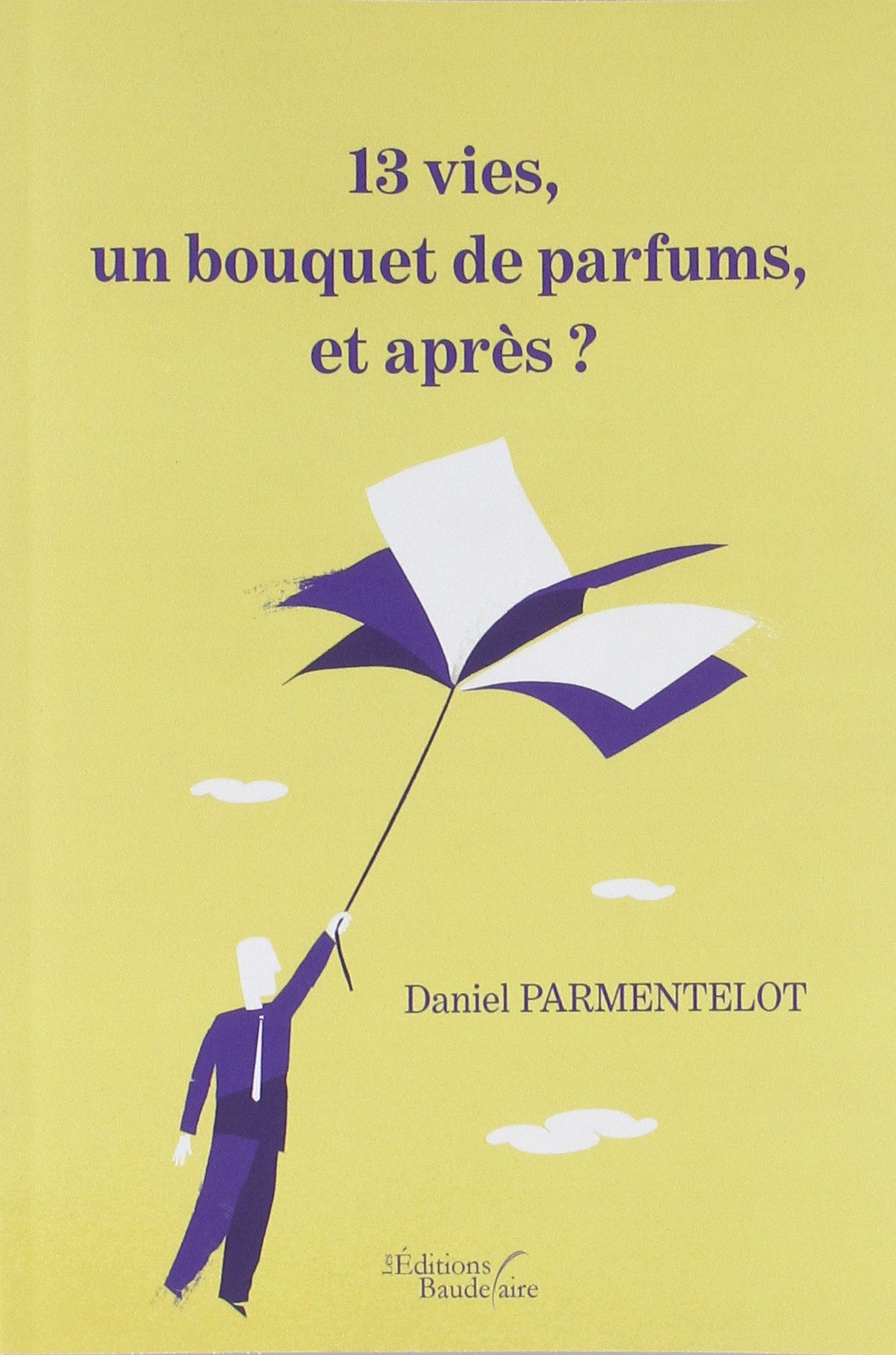 13 vies, un bouquet de parfums, et après ? book
