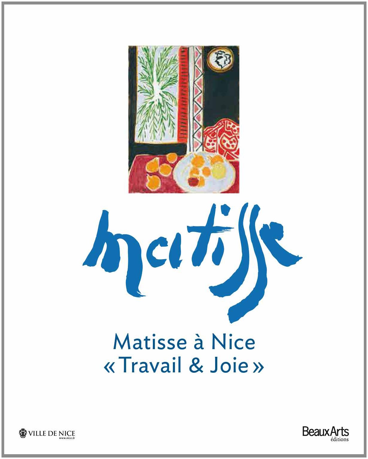 MATISSE A NICE - TRAVAIL ET JOIE: Travail & joie Books