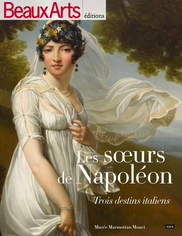 LES SOEURS DE NAPOLEON - TROIS DESTINS ITALIENS: MUSEE MARMOTTAN MONET Books