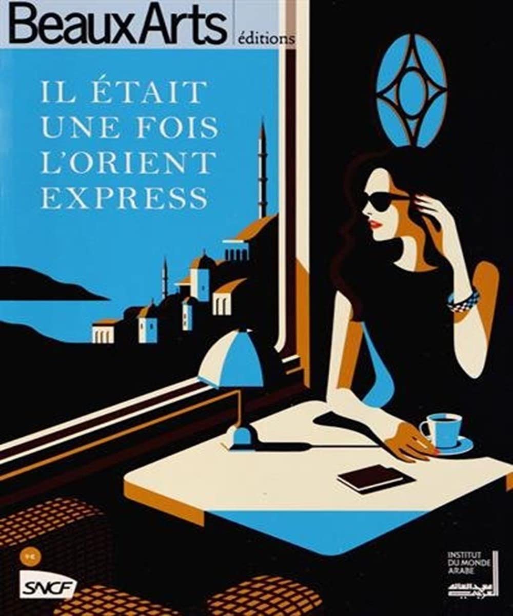 IL ETAIT UNE FOIS L'ORIENT EXPRESS: INSTITUT DU MONDE ARABE Books
