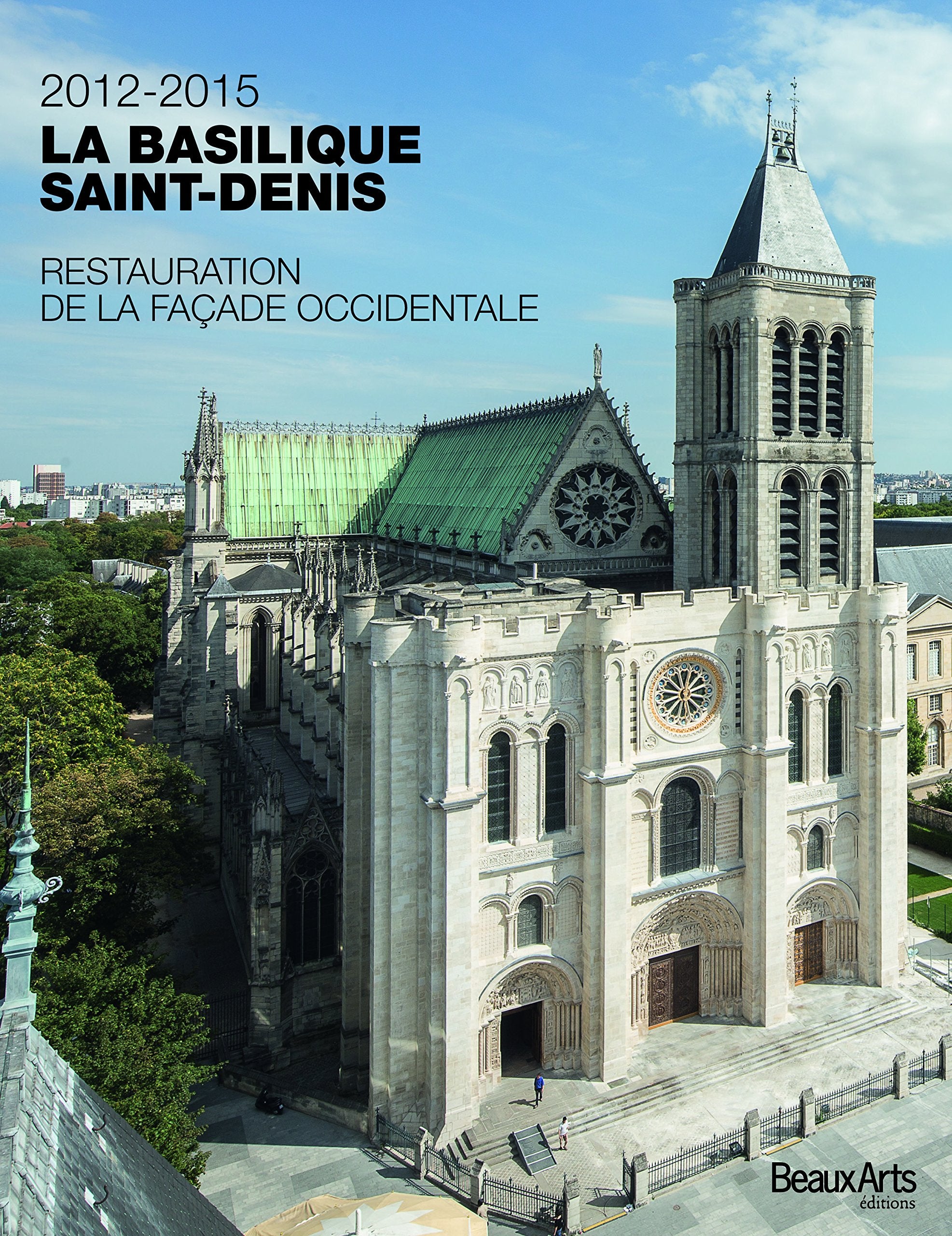 LA BASILIQUE SAINT-DENIS 2012-2015 RESTAURATION DE LA FACADE OCCIDENTALE: Restauration de la façade occidentale Social Sciences