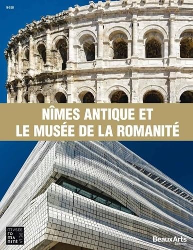 NIMES ANTIQUE ET LE MUSÉE DE LA ROMANITÉ Social Sciences