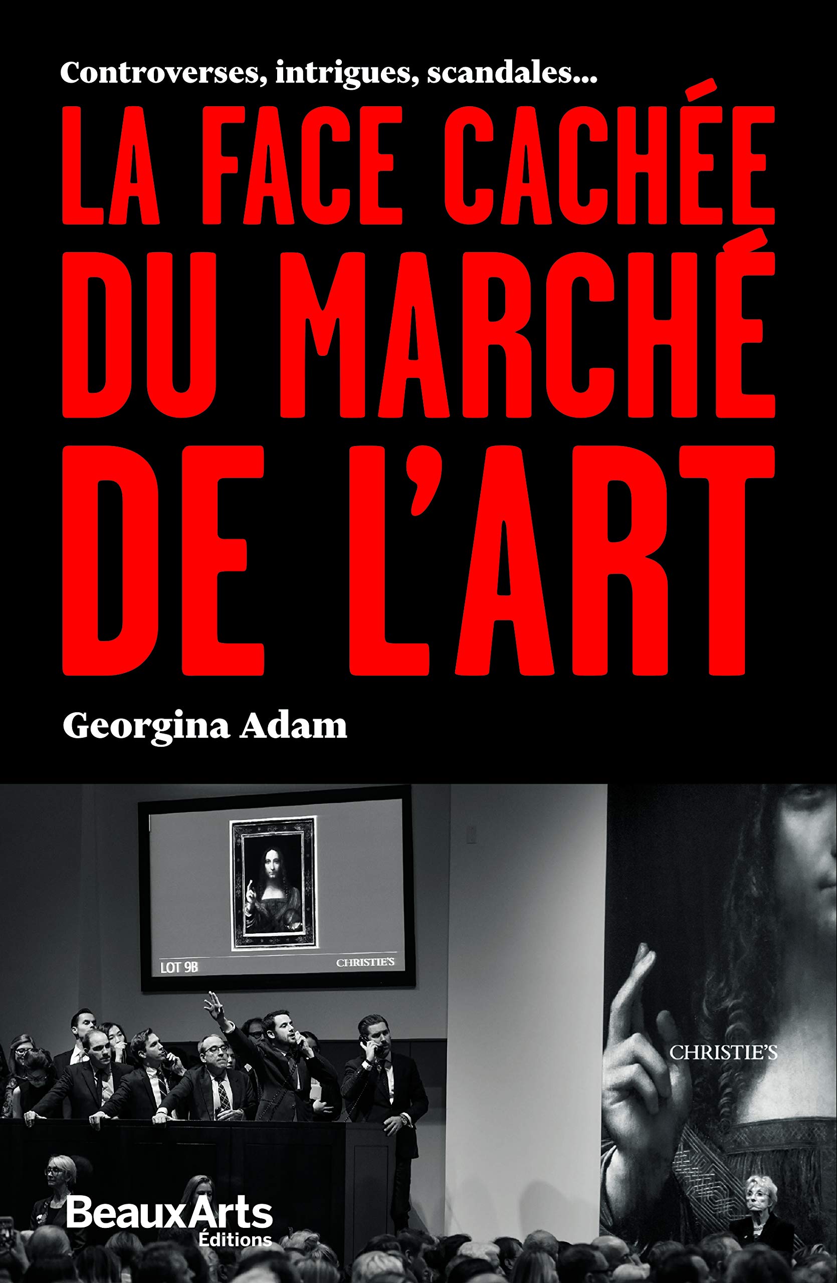 LA FACE CACHEE DU MARCHE DE L'ART: CONTROVERSES, INTRIGUES, SCANDALES... Film, Art & Culture