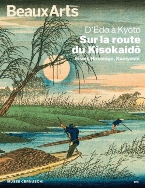 D'Edo à Kyoto, sur la route du Kisokaido : Eisen, Hiroshige, Kuniyoshi : Musée Cernuschi book