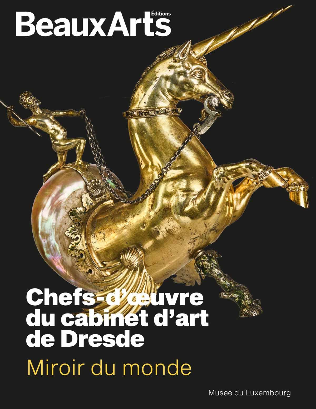 Miroir du monde. Chefs-d'oeuvre du cabinet d'art de Dresde: AU MUSEE DU LUXEMBOURG book