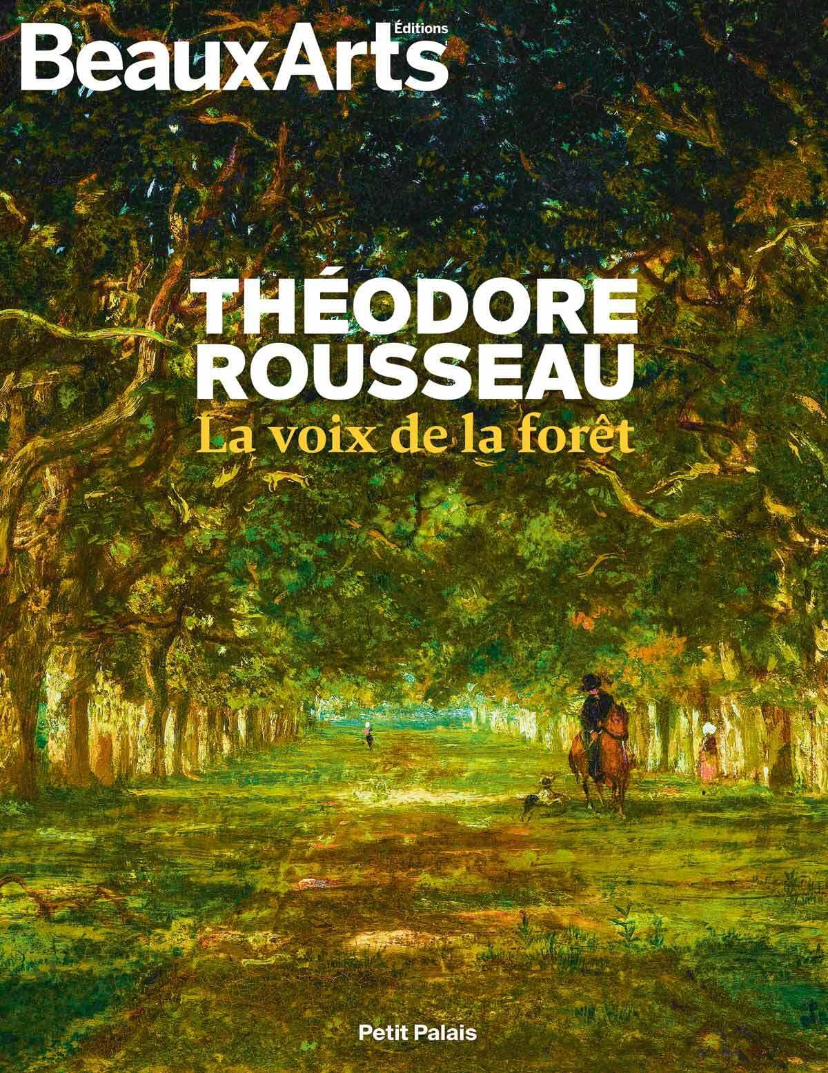 Theodore rousseau, la voix de la foret: AU PETIT PALAIS book