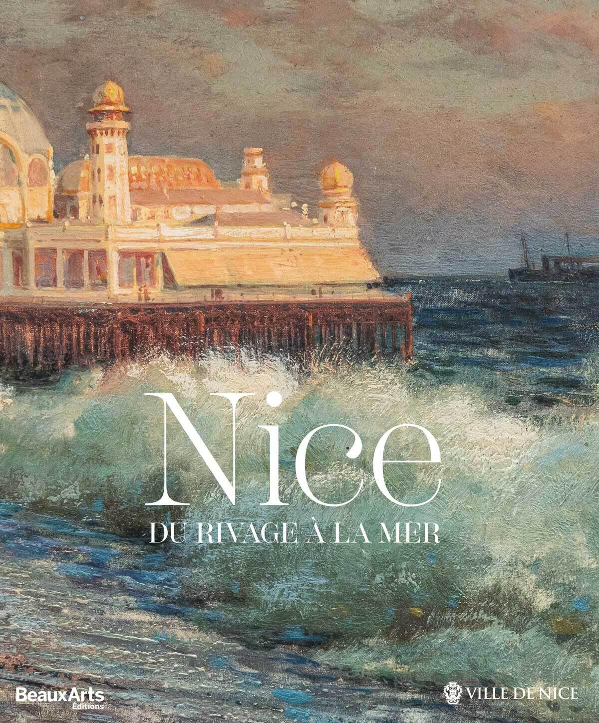 Nice, du rivage à la mer - CATALOGUE OFFICIEL: au musée Massena book