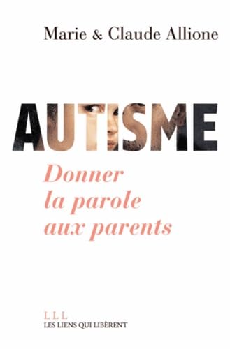 Autisme. Donner la parole aux parents Business, Finance & Career
