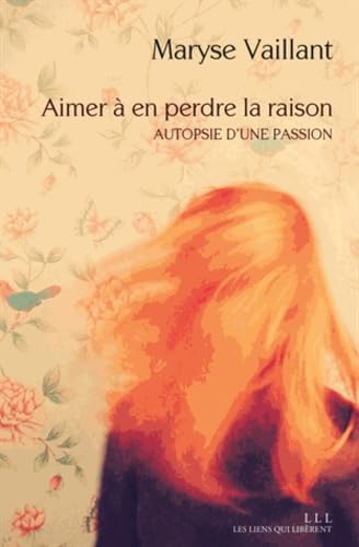 Aimer à en perdre la raison: autopsie d'une passion Mathematics