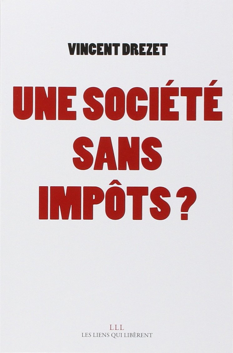 Une société sans impôts ?: Plaidoyer pour une fiscalité juste Business, Finance & Career