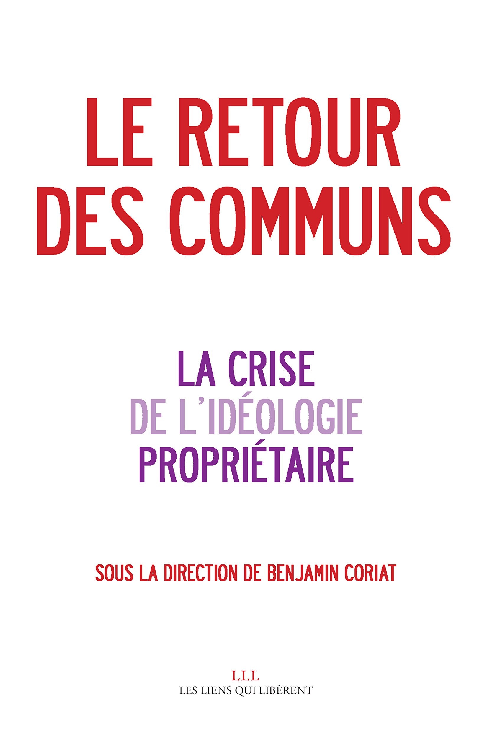 Le retour des communs: & la crise de l'idéologie propriétaire book