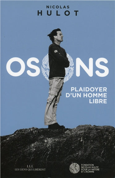 Osons ! : plaidoyer d'un homme libre Business, Finance & Career