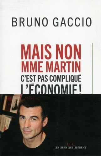 Mais non madame Martin, c'est pas compliqué l'économie ! Business, Finance & Career
