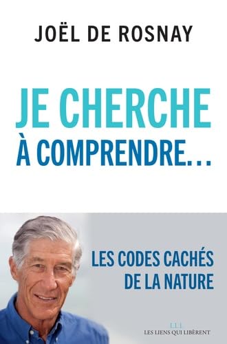 Je cherche à comprendre: Les codes cachés de la nature et de l'univers Business, Finance & Career