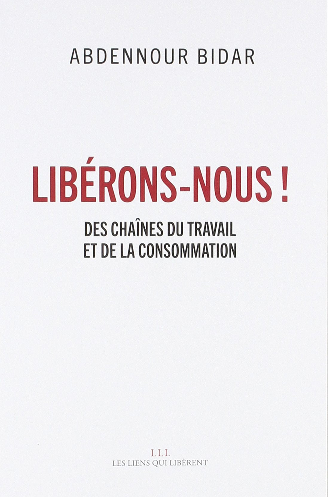 Libérons-nous !: Des chaînes du travail et de la consommation book