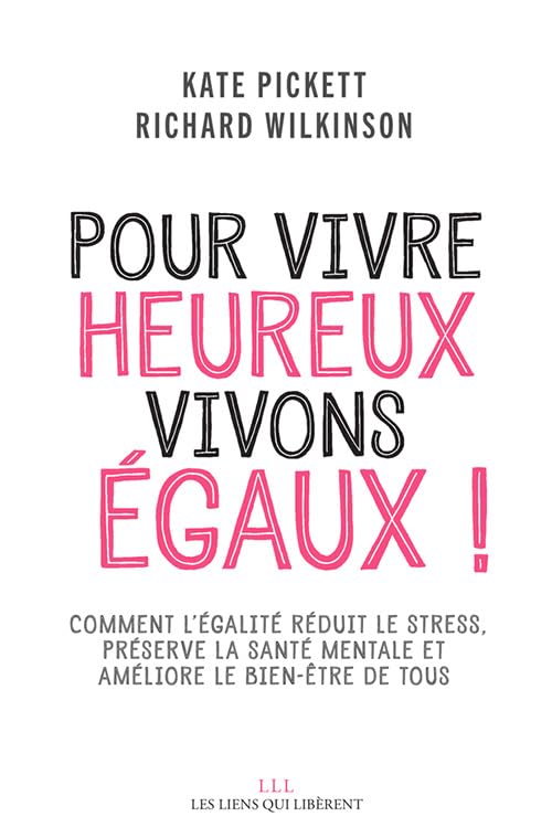 Pour vivre heureux, vivons égaux !: Comment l'égalité réduit le stress, préserve la santé mentales et améliore le bien-être de tous Non-fiction books