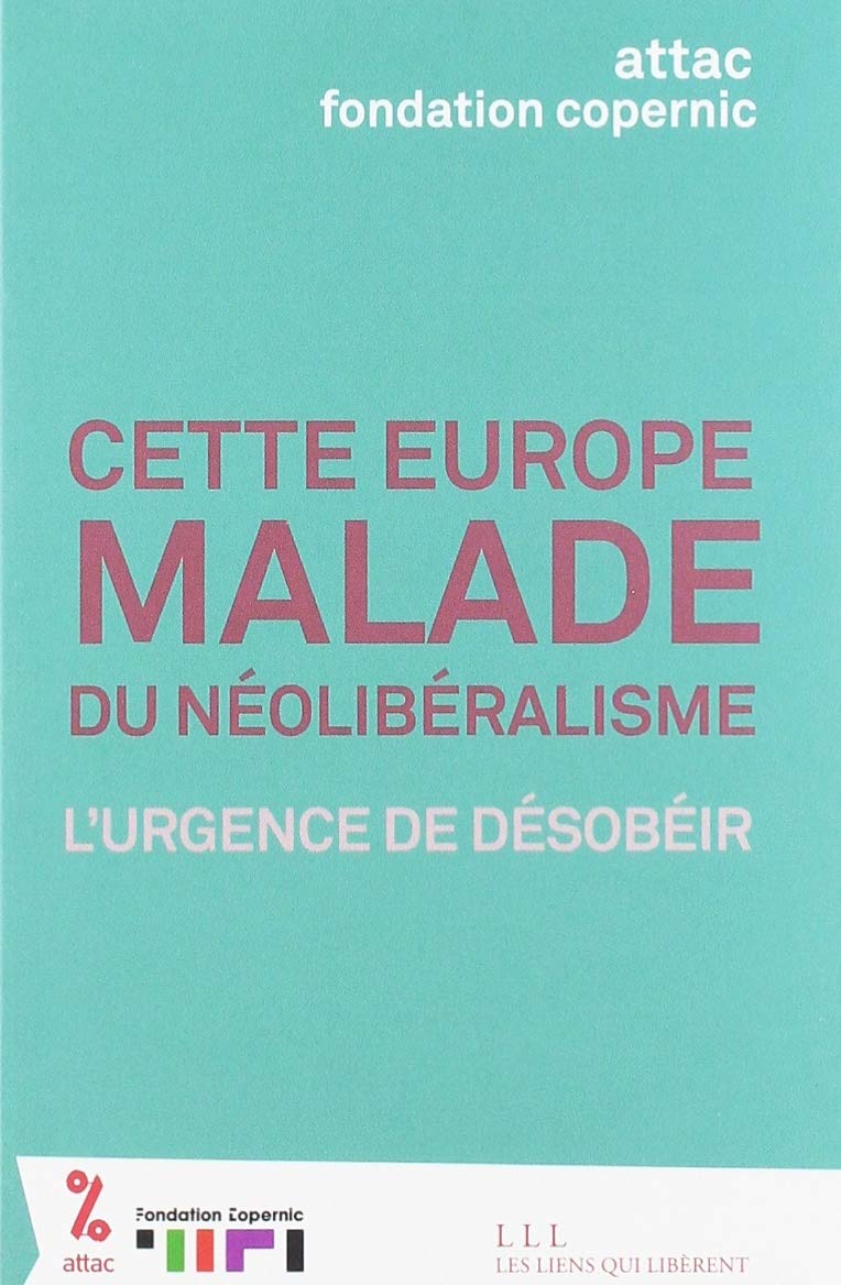 Cette europe MALADE du néolibéralisme l'urgence de désobéir book