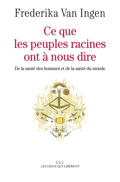 Ce que les peuples racines ont à nous dire: De la santé des hommes et de santé du monde Mathematics