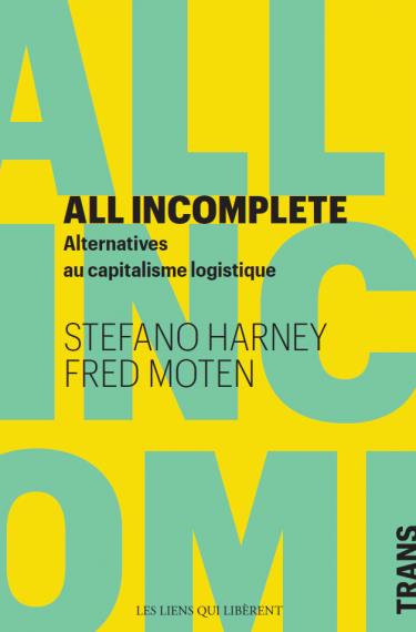 All incomplete : alternatives au capitalisme logistique book