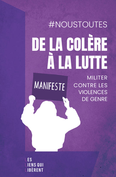 De la colère à la lutte : militer contre les violences de genre : manifeste Fiction