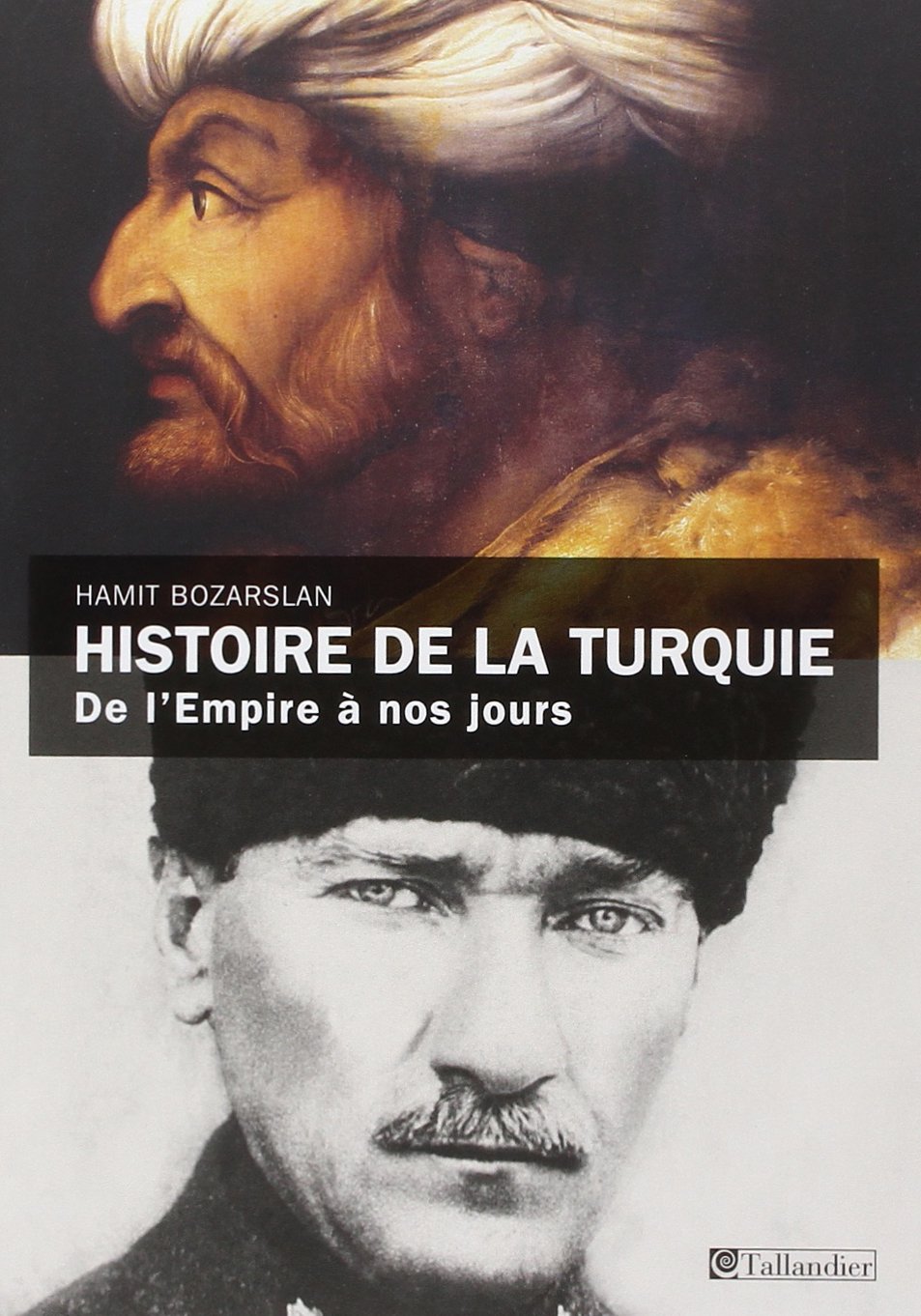 Histoire de la Turquie: De l'Empire Ottoman à nos jours Politics & History