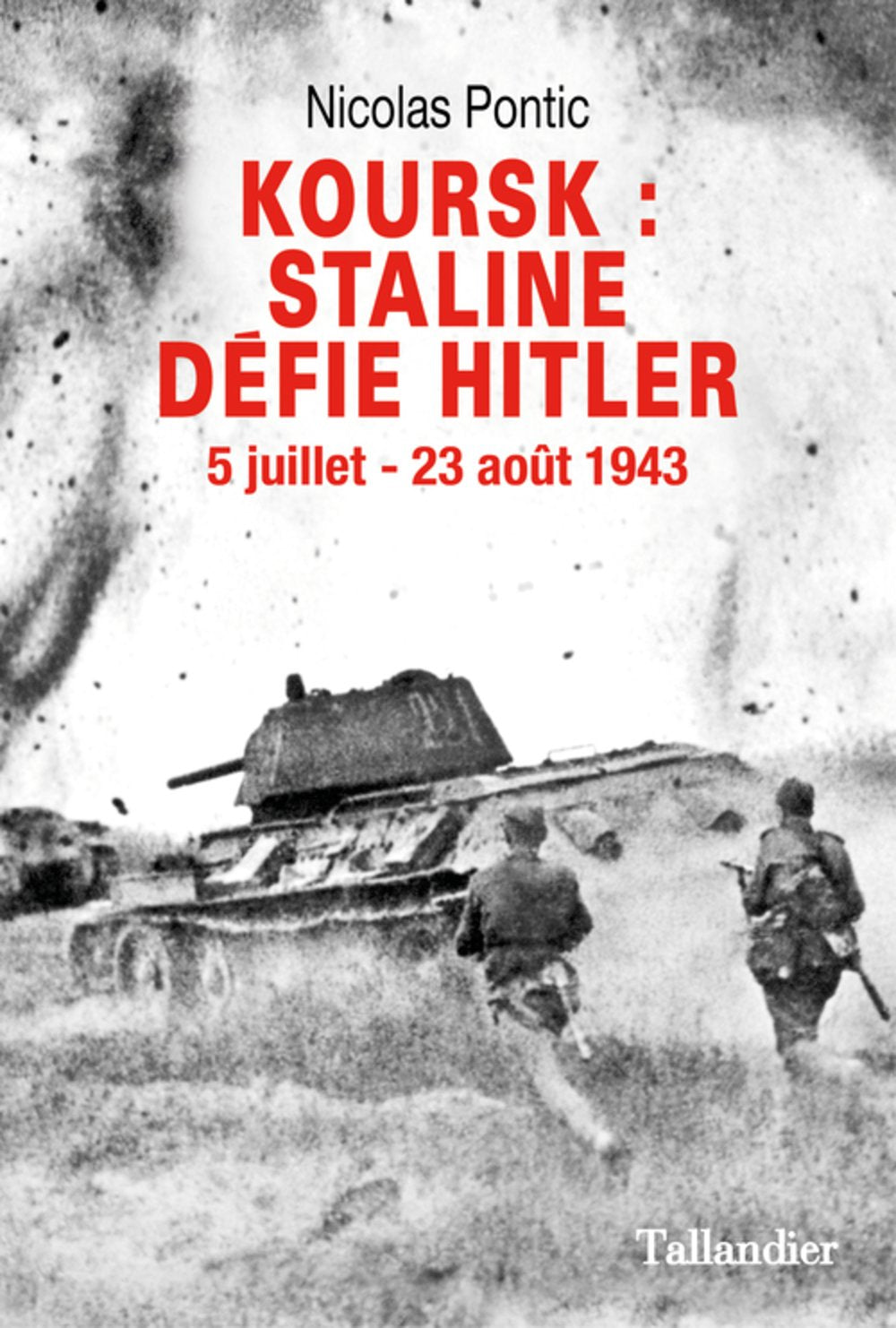 Koursk, Staline défie Hitler: 5 juillet-23 août 1943 Politics & History