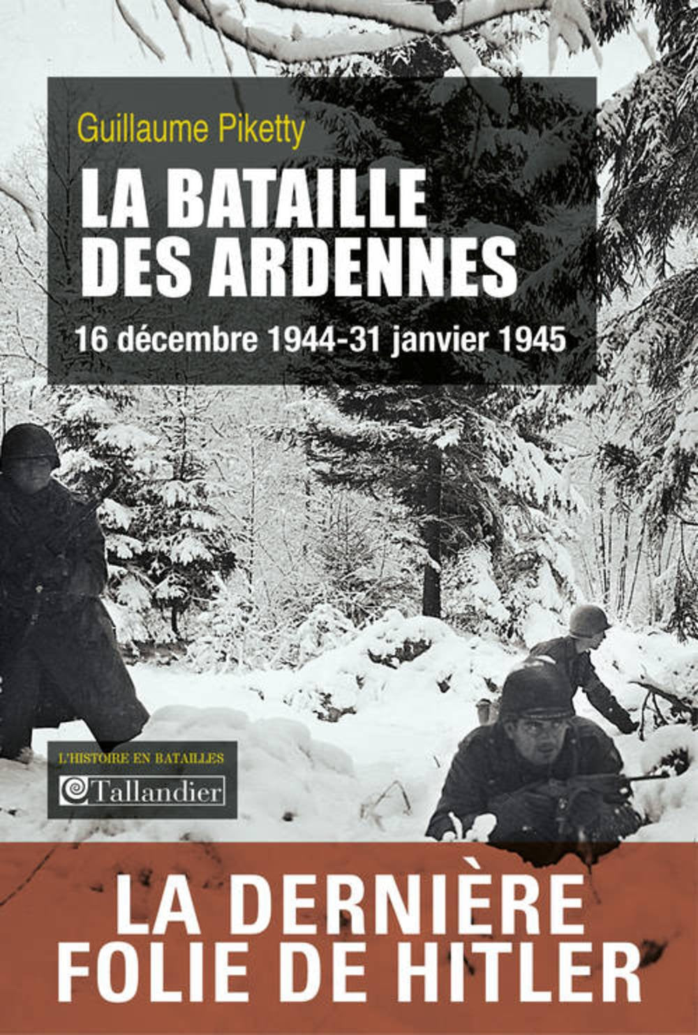 La bataille des Ardennes: 16 décembre 1944-31 janvier 1945 Politics & History