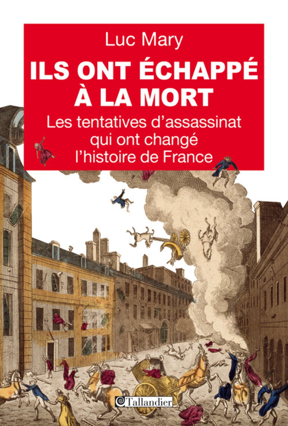 Ils ont échappé à la mort: Les tentatives d'assassinat qui ont changé l'histoire Politics & History