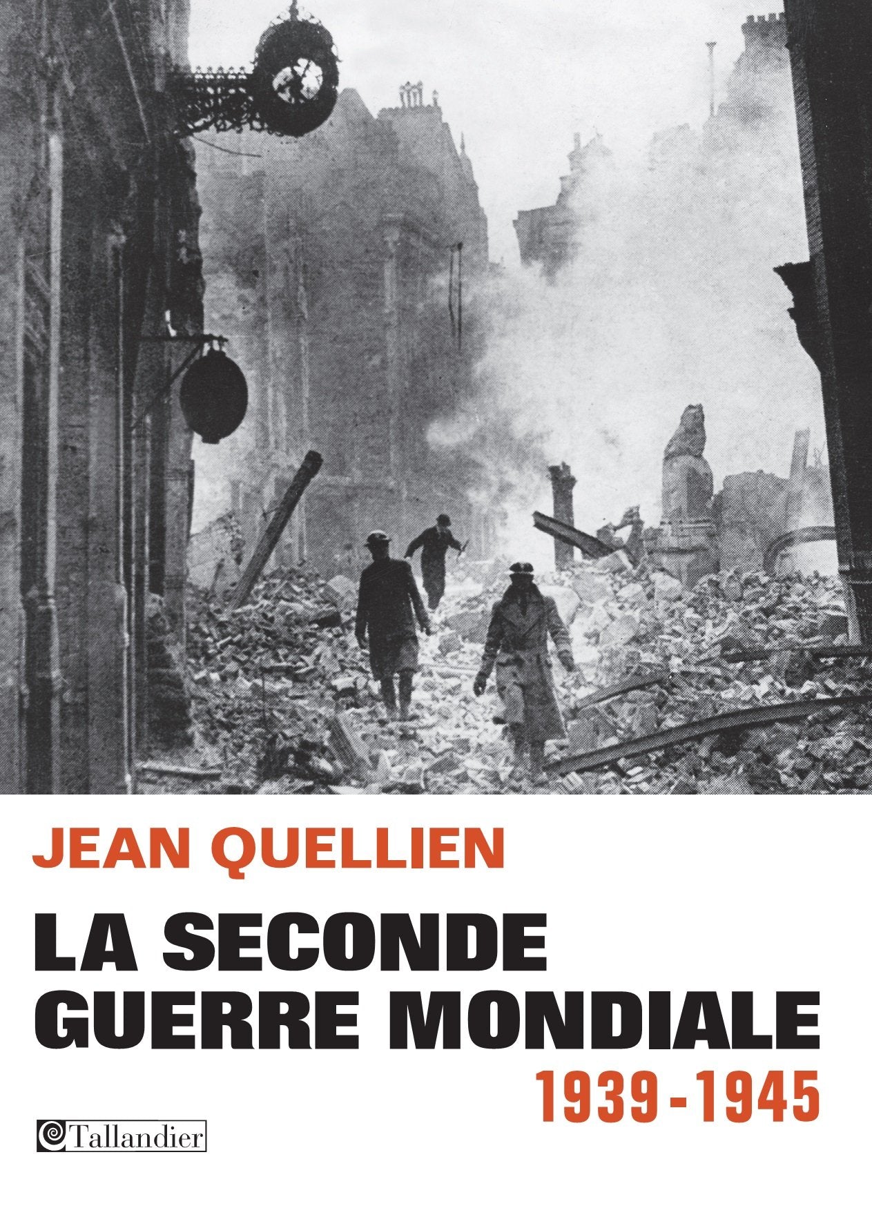 La Seconde Guerre mondiale: 1939-1945 Politics & History