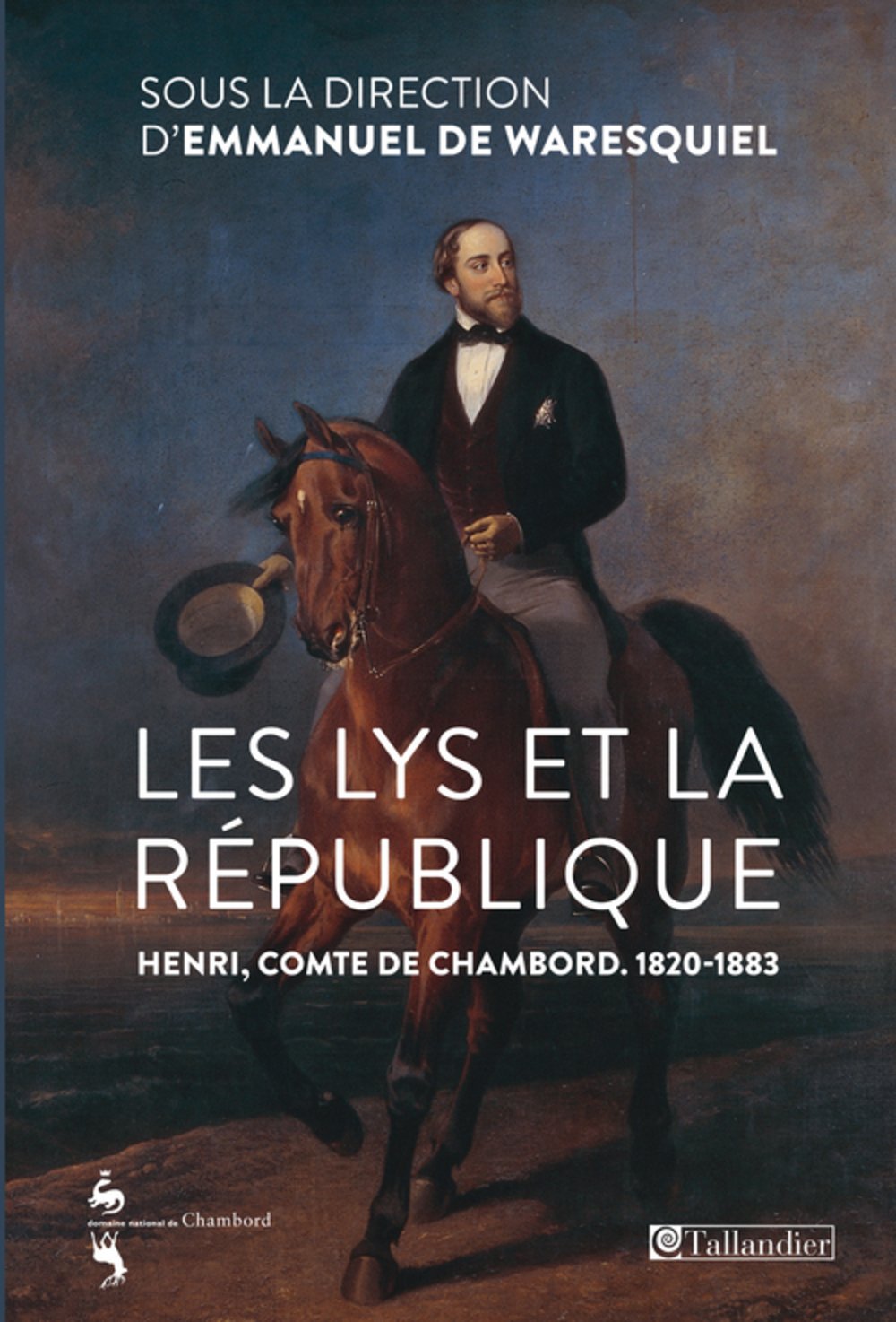 Les lys et la République: Henri, comte de Chambord 1820-1883 Politics & History