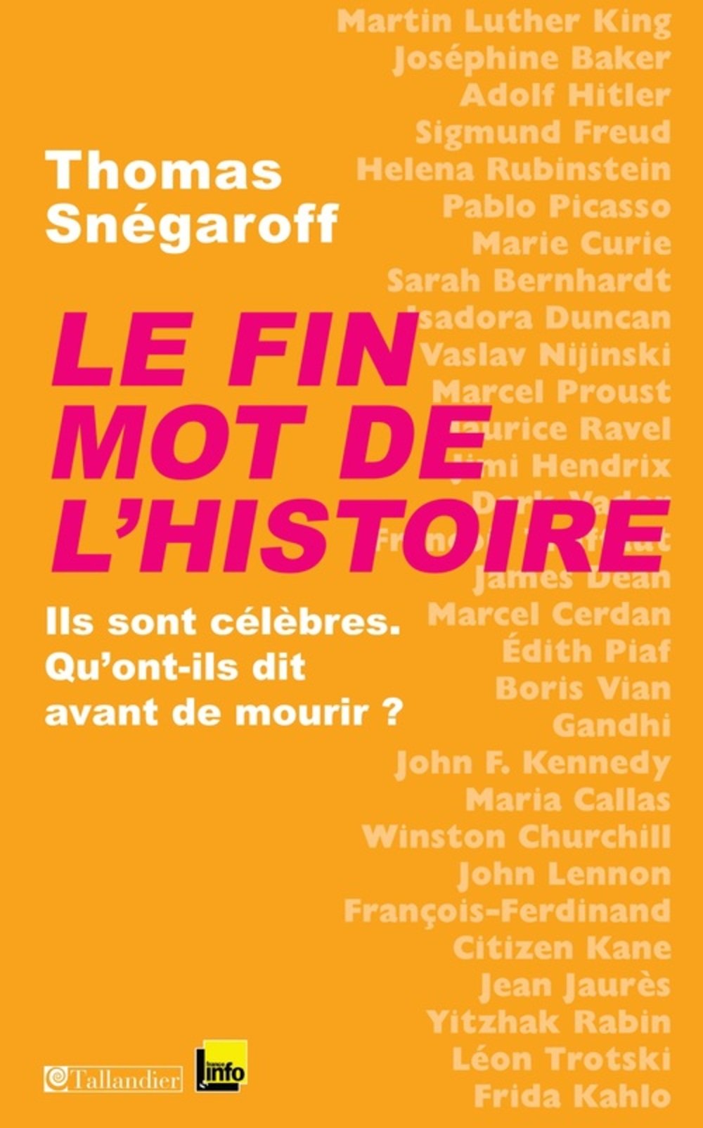 Le fin mot de l'histoire: Ils sont célèbres, qu'ont-ils dit avant de mourir Politics & History