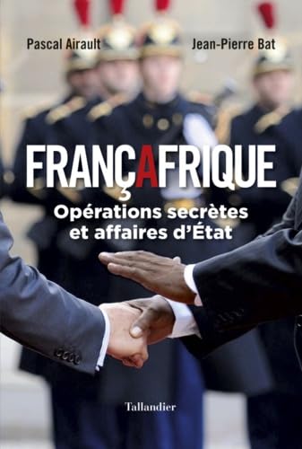Françafrique: OPÉRATIONS SECRÈTES ET AFFAIRES D'ÉTAT book