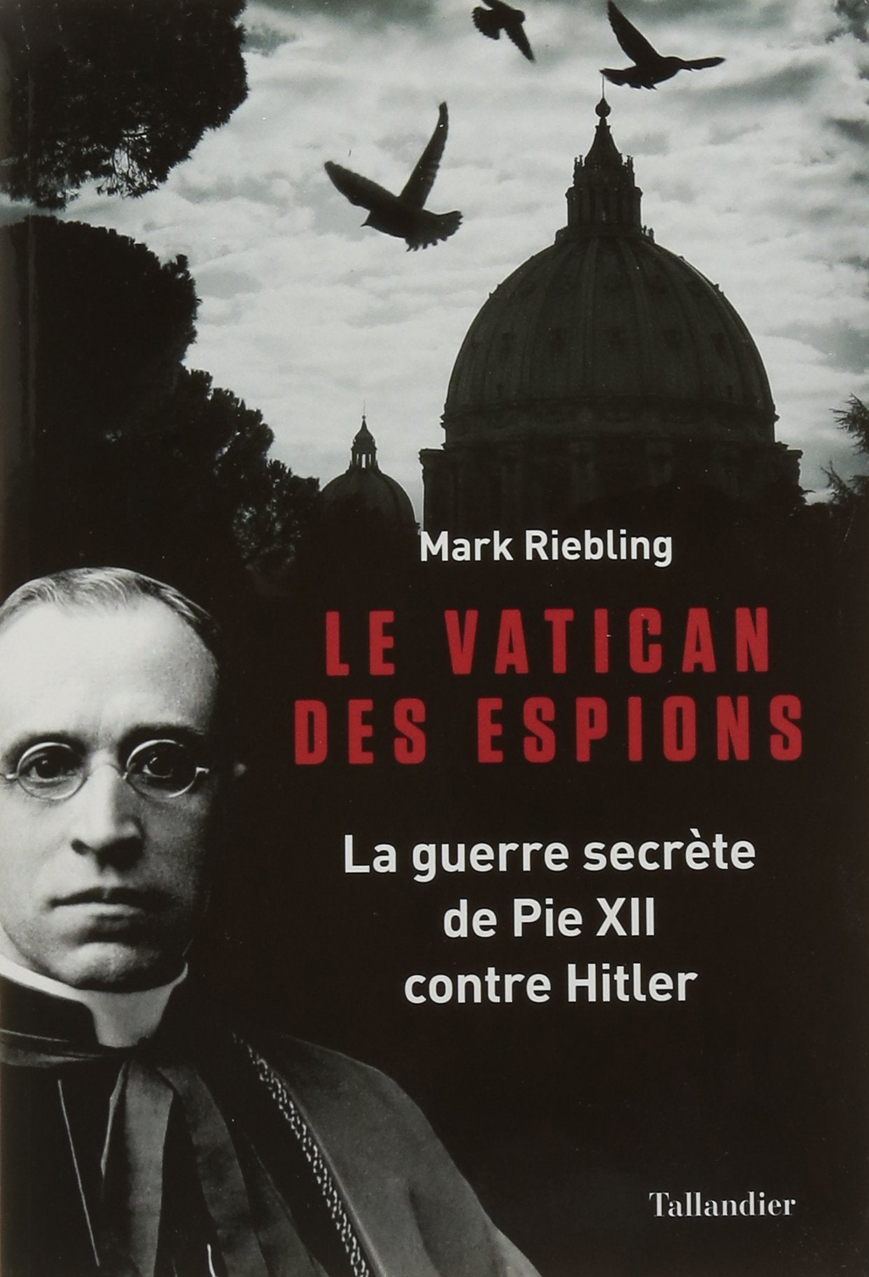 Le Vatican des espions: La guerre secrète de Pie XII contre Hitler Religion & Esotericism