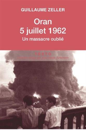 Oran, 5 juillet 1962 : un massacre oublié Politics & History