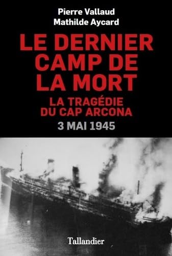 Le dernier camp de la mort: La tragédie du Cap Arcona Politics & History