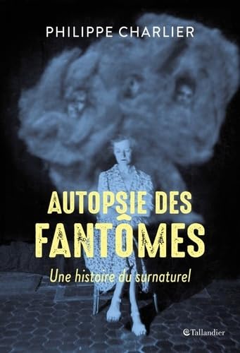 Autopsie des fantômes: UNE HISTOIRE DU SURNATUREL book